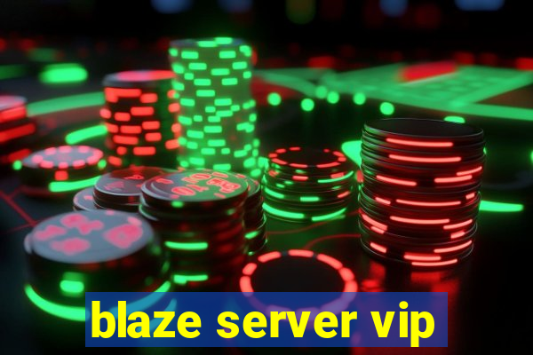 blaze server vip