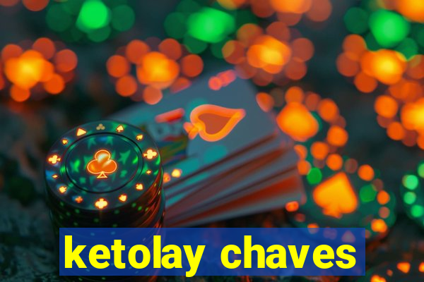 ketolay chaves