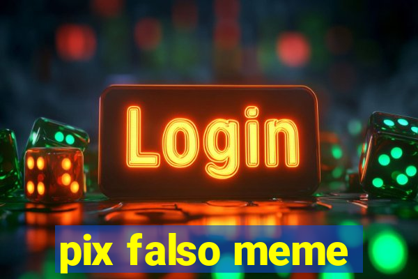 pix falso meme