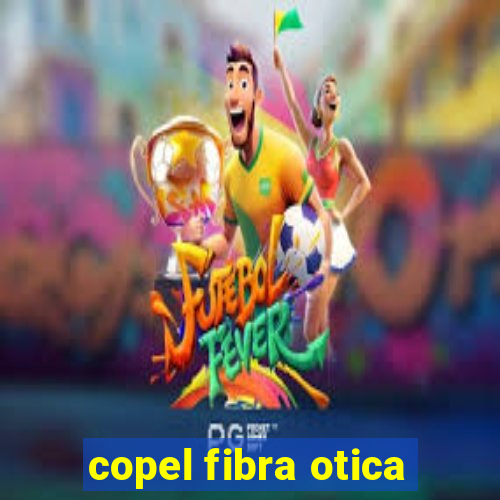 copel fibra otica