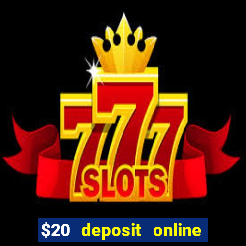 $20 deposit online casino australia