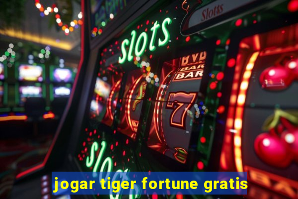 jogar tiger fortune gratis