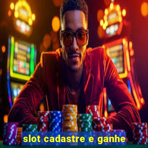 slot cadastre e ganhe