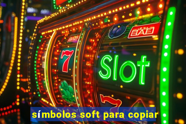 símbolos soft para copiar