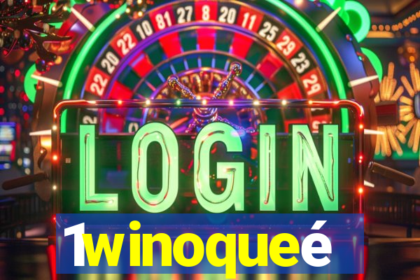 1winoqueé