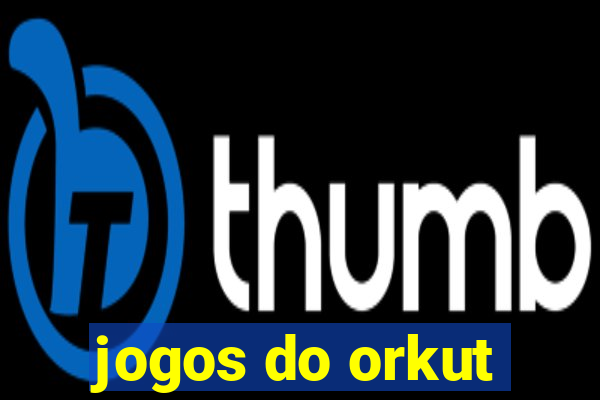 jogos do orkut