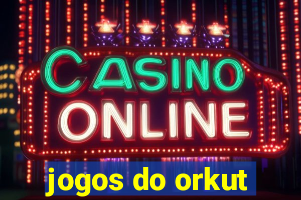 jogos do orkut