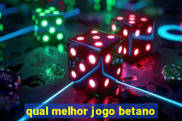 qual melhor jogo betano