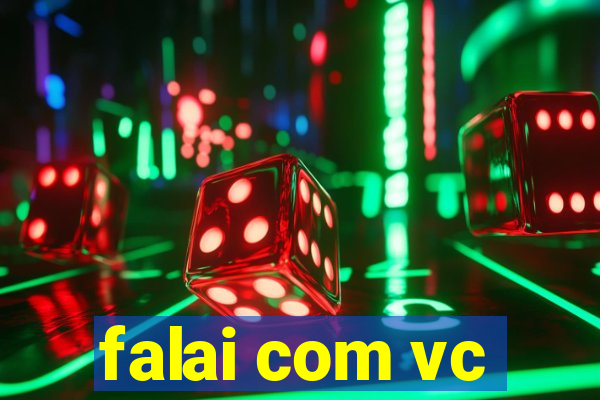 falai com vc