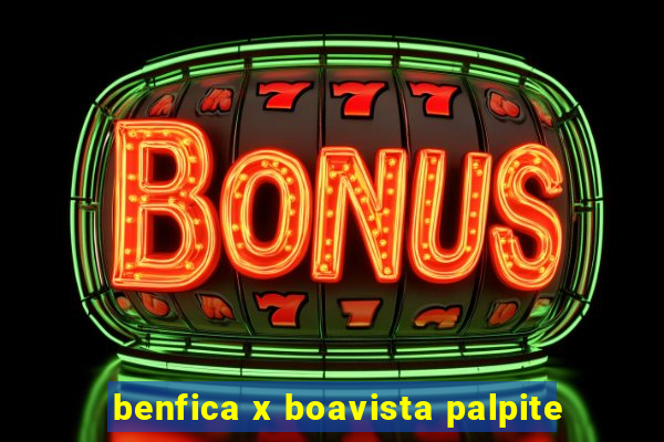 benfica x boavista palpite