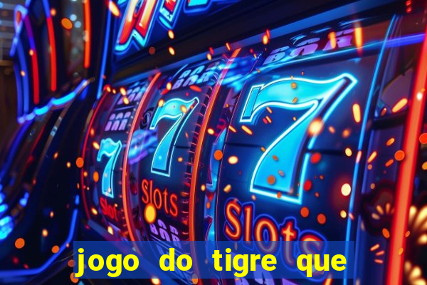 jogo do tigre que paga de verdade