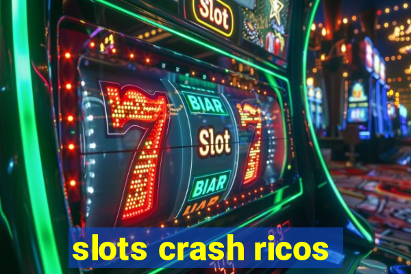 slots crash ricos