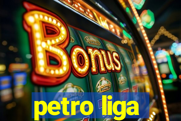 petro liga