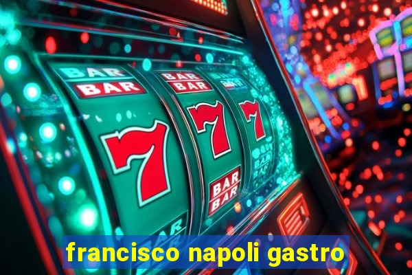 francisco napoli gastro