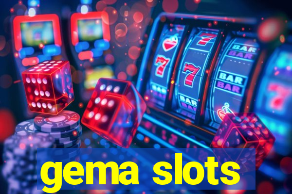 gema slots