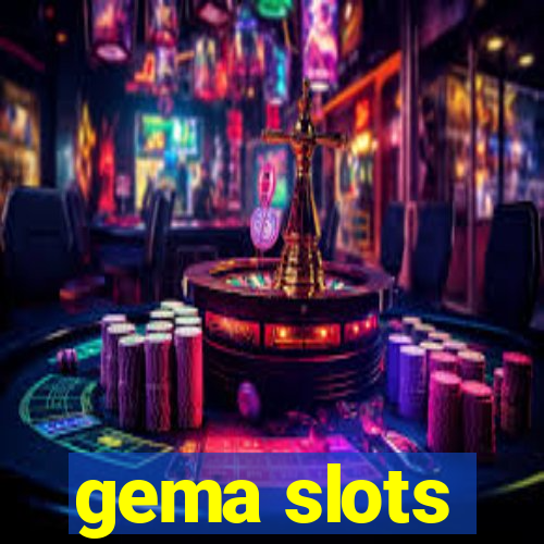 gema slots