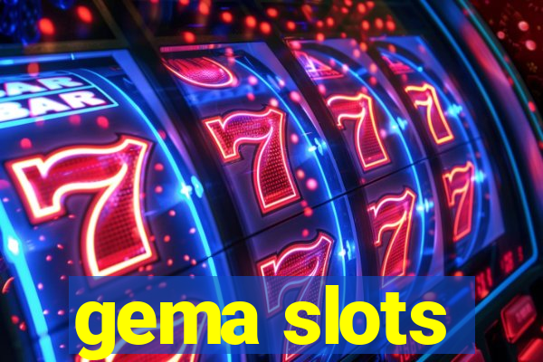 gema slots