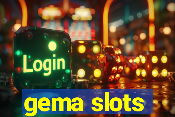 gema slots