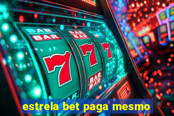 estrela bet paga mesmo