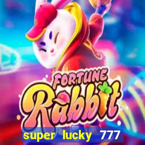 super lucky 777 online casino