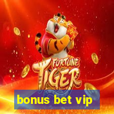 bonus bet vip