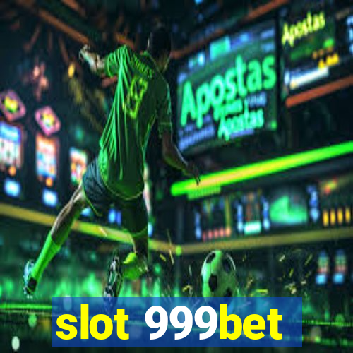 slot 999bet