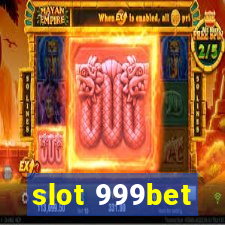 slot 999bet