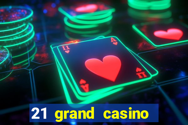 21 grand casino free spins