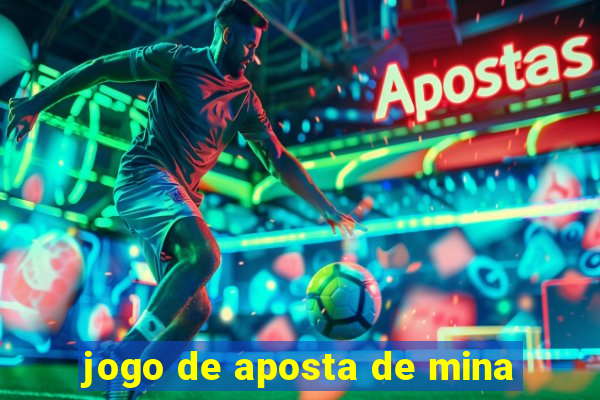 jogo de aposta de mina