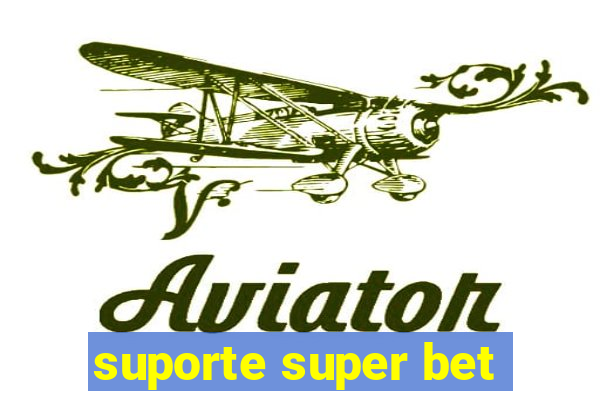 suporte super bet