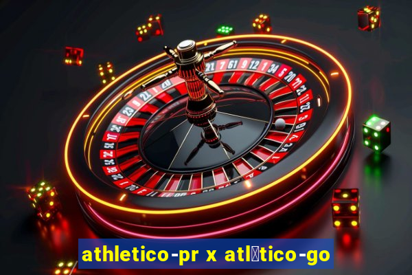 athletico-pr x atl茅tico-go