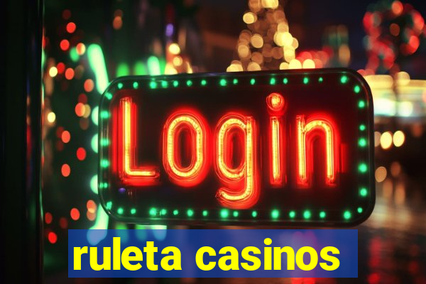 ruleta casinos