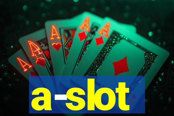 a-slot