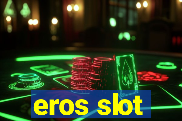 eros slot