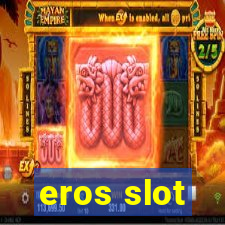 eros slot