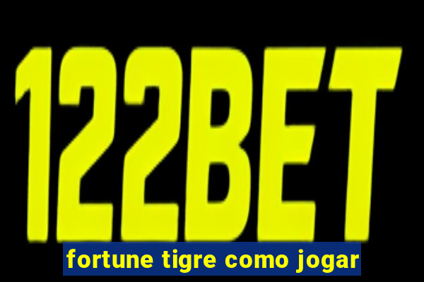 fortune tigre como jogar