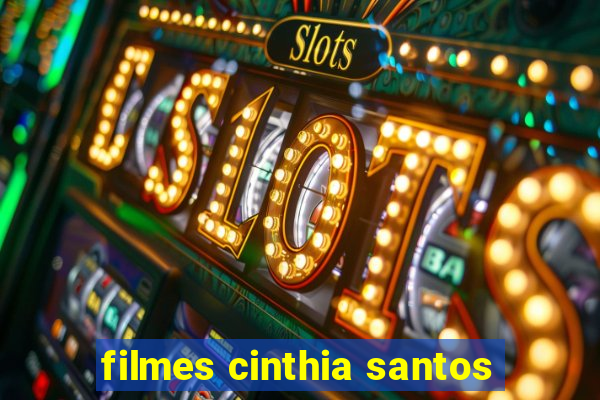 filmes cinthia santos