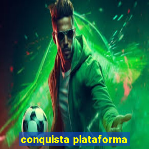 conquista plataforma