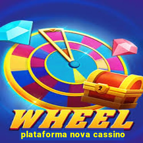 plataforma nova cassino