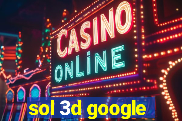 sol 3d google