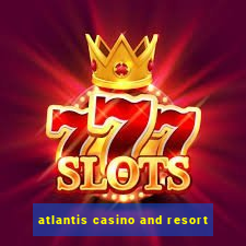 atlantis casino and resort