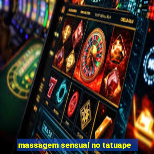 massagem sensual no tatuape