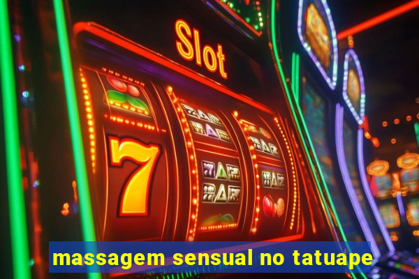 massagem sensual no tatuape