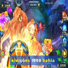 eleições 1998 bahia