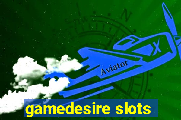 gamedesire slots