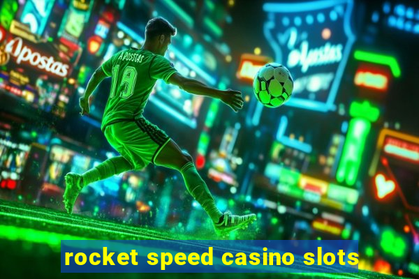 rocket speed casino slots