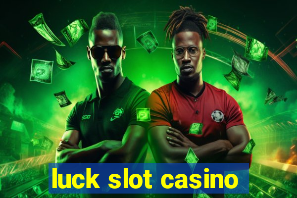 luck slot casino