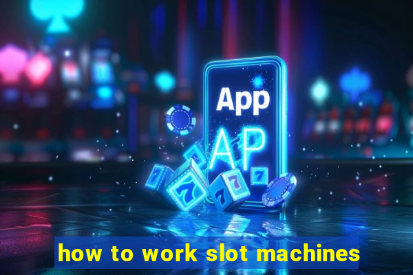 how to work slot machines