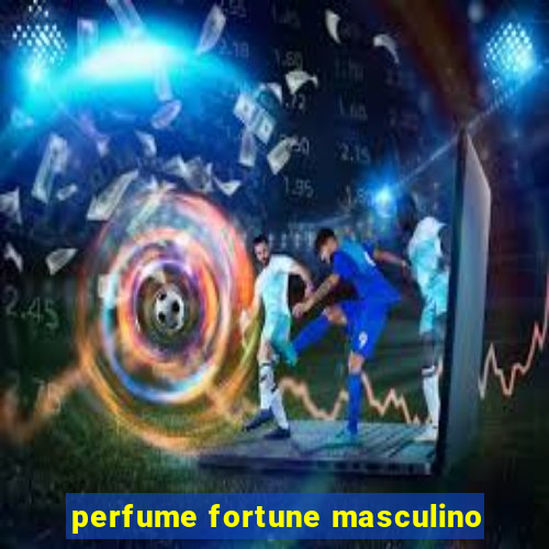 perfume fortune masculino