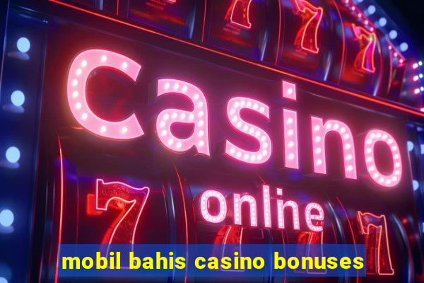 mobil bahis casino bonuses